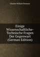 Einige Wissenschaftliche-Technische Fragen Der Gegenwart (German Edition), Charles William Siemens 