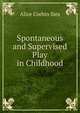 Spontaneous and Supervised Play in Childhood, Alice Corbin Sies 