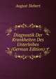 Diagnostik Der Krankheiten Des Unterleibes (German Edition), August Siebert 