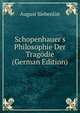 Schopenhauer's Philosophie Der Trag?die (German Edition), August Siebenlist 