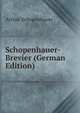 Schopenhauer-Brevier (German Edition), Артур Шопенгауэр 