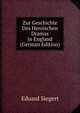 Zur Geschichte Des Heroischen Dramas in England (German Edition), Eduard Siegert 
