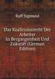 Das Koalitionsrecht Der Arbeiter In Bergangenheit Und Zukunft (German Edition), Kaff Sigmund 