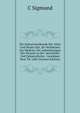 Die Zahnarztneikunde Der Alten Und Neuen Zeit, Ihr Verhaltniss Zur Medizin, Die Anforderungen Der Neuzeit an Sie: Aerztlicher Und Zahnarztlicher . Gewidmet Dem Tit. Lobl (German Edition), C Sigmund 