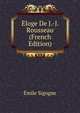 Eloge De J.-J. Rousseau (French Edition), Emile Sigogne 
