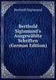 Berthold Sigismund's Ausgew?hlte Schriften (German Edition), Berthold Sigismund 