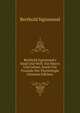 Berthold Sigismund's Kind Und Welt: F?r Eltern Und Lehrer, Sowie F?r Freunde Der Psychologie (German Edition), Berthold Sigismund 