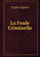 La Foule Criminelle, Scipio Sighele 