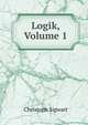 Logik, Volume 1, Christoph Sigwart 