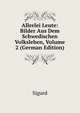 Allerlei Leute: Bilder Aus Dem Schwedischen Volksleben, Volume 2 (German Edition), Sigurd 