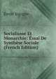Socialisme Et Monarchie: Essai De Synthese Sociale (French Edition), Emile Sigogne 