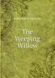 The Weeping Willow, L. H. Sigourney 