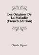 Les Origines De La Maladie (French Edition), Claude Sigaud 