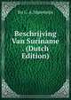 Beschrijving Van Suriname . (Dutch Edition), Jhr C. A. Sijpesteijn 