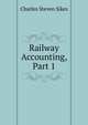 Railway Accounting, Part 1, Charles Steven Sikes 