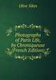 Photographs of Paris Life, by Chroniqueuse (French Edition), Olive Sikes 