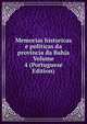 Memorias historicas e politicas da provincia da Bahia Volume 4 (Portuguese Edition), 