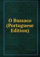 O Bussaco (Portuguese Edition), 