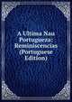 A Ultima Nau Portugueza: Reminiscencias (Portuguese Edition), 