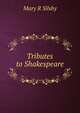 Tributes to Shakespeare, Mary R Silsby 