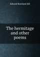 The hermitage and other poems, Edward Rowland Sill 