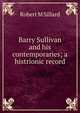 Barry Sullivan and his contemporaries; a histrionic record, Robert M Sillard 