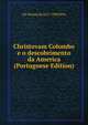 Christovam Colombo e o descobrimento da America (Portuguese Edition), J M. Pereira da 1817-1898 Silva 