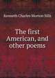 The first American, and other poems, Kenneth Charles Morton Sills 