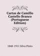 Cartas de Camillo Castello Branco (Portuguese Edition), 1848-1911 Silva Pinto 