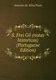 S. Frei Gil (notas historicas) (Portuguese Edition), Antonio da Silva Pinto 