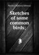Sketches of some common birds;, P[erley] M[ilton] Silloway 