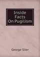 Inside Facts On Pugilism, George Siler 