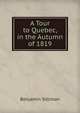 A Tour to Quebec, in the Autumn of 1819, Benjamin Silliman 