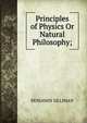 Principles of Physics Or Natural Philosophy;, Benjamin Silliman 