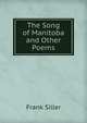 The Song of Manitoba and Other Poems, Frank Siller 