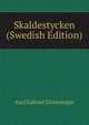 Skaldestycken (Swedish Edition), Axel Gabriel Silverstolpe 