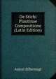 De Stichi Plautinae Compositione (Latin Edition), Anton Silbernagl 