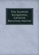 The Scottish Songstress, Caroline Baroness Nairne, 