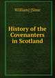 History of the Covenanters in Scotland, William] [Sime 