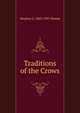 Traditions of the Crows, Stephen C. 1863-1937 Simms 