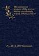 The commercial products of the sea ; or, Marine contributions to food, industry, and art, P L. 1814-1897 Simmonds 