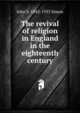 The revival of religion in England in the eighteenth century, John S. 1843-1933 Simon 