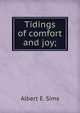 Tidings of comfort and joy;, Albert E. Sims 