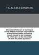 A treatise of the law of municipal bonds of the municipal corporations of the United States, including bonds issued to aid railroads. To which are . to the incurring of debt for public purposes, T C. b. 1853 Simonton 