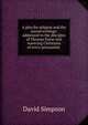 A plea for religion and the sacred writings: addressed to the disciples of Thomas Paine and wavering Christians of every persuasion ., David Simpson 