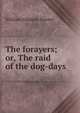 The forayers; or, The raid of the dog-days, William Gilmore Simms 
