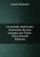 Le monde americain. Souvenirs de mes voyages aux Etats-Unis (French Edition), Louis Simonin 