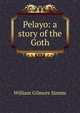 Pelayo: a story of the Goth, William Gilmore Simms 