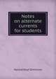 Notes on alternate currents for students, Harold Hoyt Simmons 