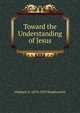 Toward the Understanding of Jesus, Vladimir G. 1874-1959 Simkhovitch 